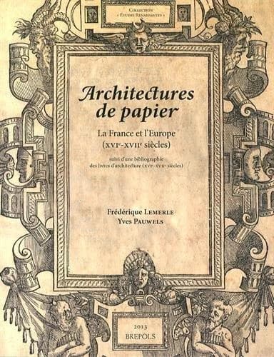 Architectures de papier : la France et l'Europe : XVIe-XVIIe siècles
