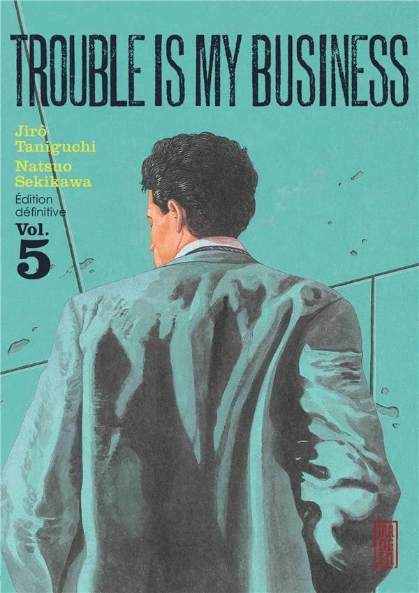 Trouble is my business. Vol. 5 (Éd. définitive) [dessin de] Jirô Taniguchi ; [scénario de] Natsuo Sekikawa