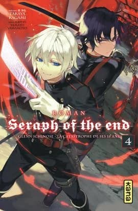 Seraph of the end : Glenn Ichinose, la catastrophe de ses 16 ans : roman. 4
