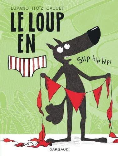Le loup en [slip]. : Slip hip hip!