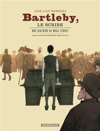Bartleby, le scribe : une histoire de Wall Street (Deuxième éd.) José-Luis Munuera ; d'après la nouvelle de Herman Melville