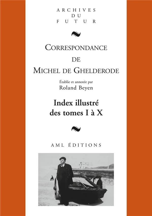 Correspondance de Michel de Ghelderode. Index illustré des tomes I à X