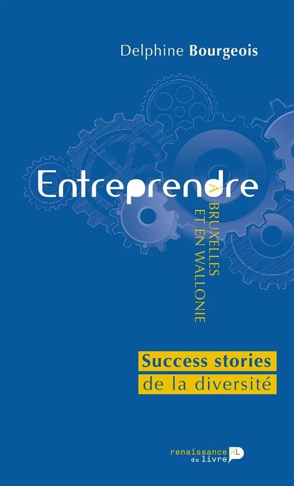 Entreprendre à Bruxelles et en Wallonie : success stories de la diversité