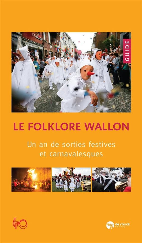 Le folklore wallon ; un an de sorties festives et carnavalesques