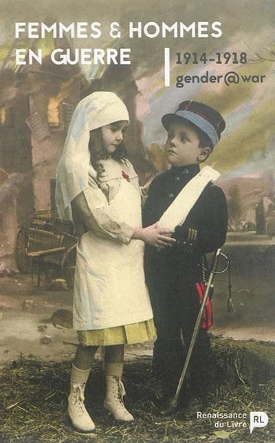 Femmes et hommes en guerre, 1914-1918: gender @ war