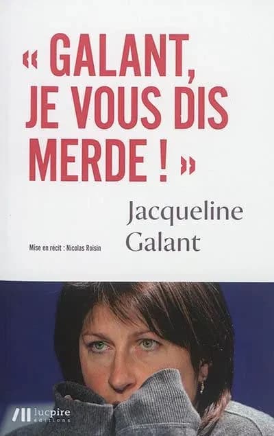 "Galant, je vous dis merde!"