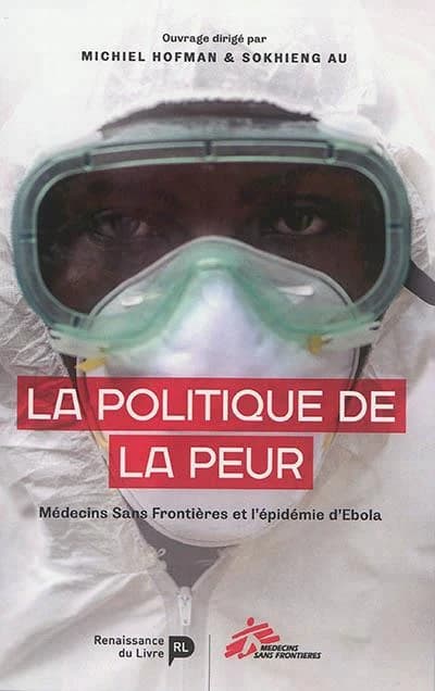 La politique de la peur ; MSF et l'épidémie d'Ebola en Afrique de l'ouest