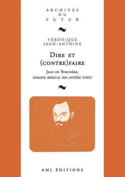 Dire et (contre)faire : Jean de Boschère, imagier rebelle des années vingt