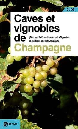 Caves et vignobles de Champagne : Plus de 200 adresses où déguster et acheter du champagne
