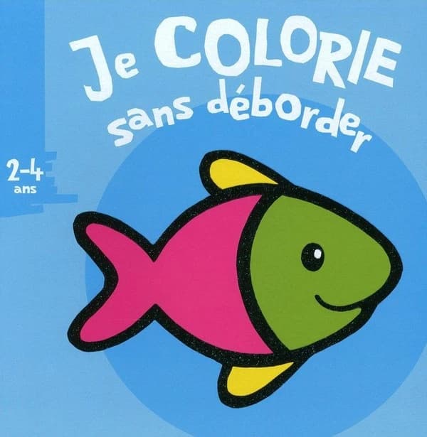 Je colorie sans déborder : 2-4 ans : [poisson]