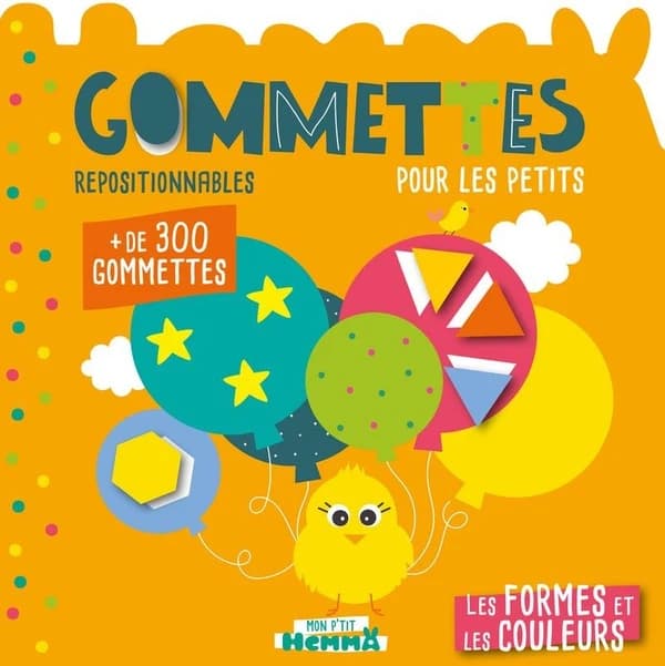 Gommettes repositionnables pour les petits : les formes et les couleurs : + de 300 gommettes : [Autocollant]