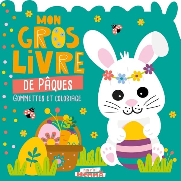 Mon gros livre de Pâques : gommettes et coloriage : [Album de jeux et d'activités pour enfants]