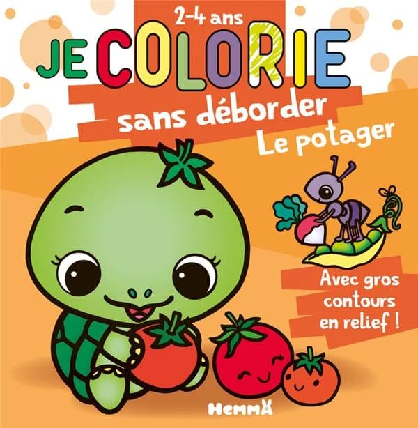 Je colorie sans déborder : le potager : 2-4 ans : avec gros contours en relief ! : [Album à colorier]