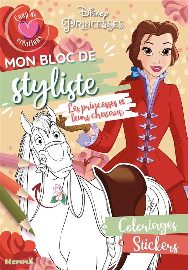 Mon bloc de styliste : Disney princesses - coup de coeur créations - les princesses et leurs chevaux : [Album à colorier]