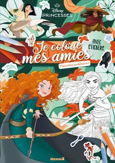 Je colorie mes amies : Disney Princesses : Princesses aventurières