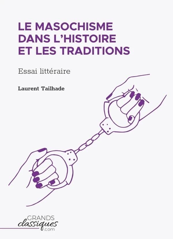 Le masochisme dans l'histoire et les traditions : Essai littéraire