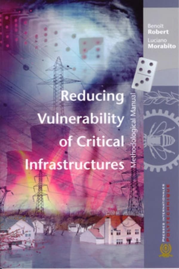 Reducing Vulnerability of Critical Infrastructures : Methodological Manual