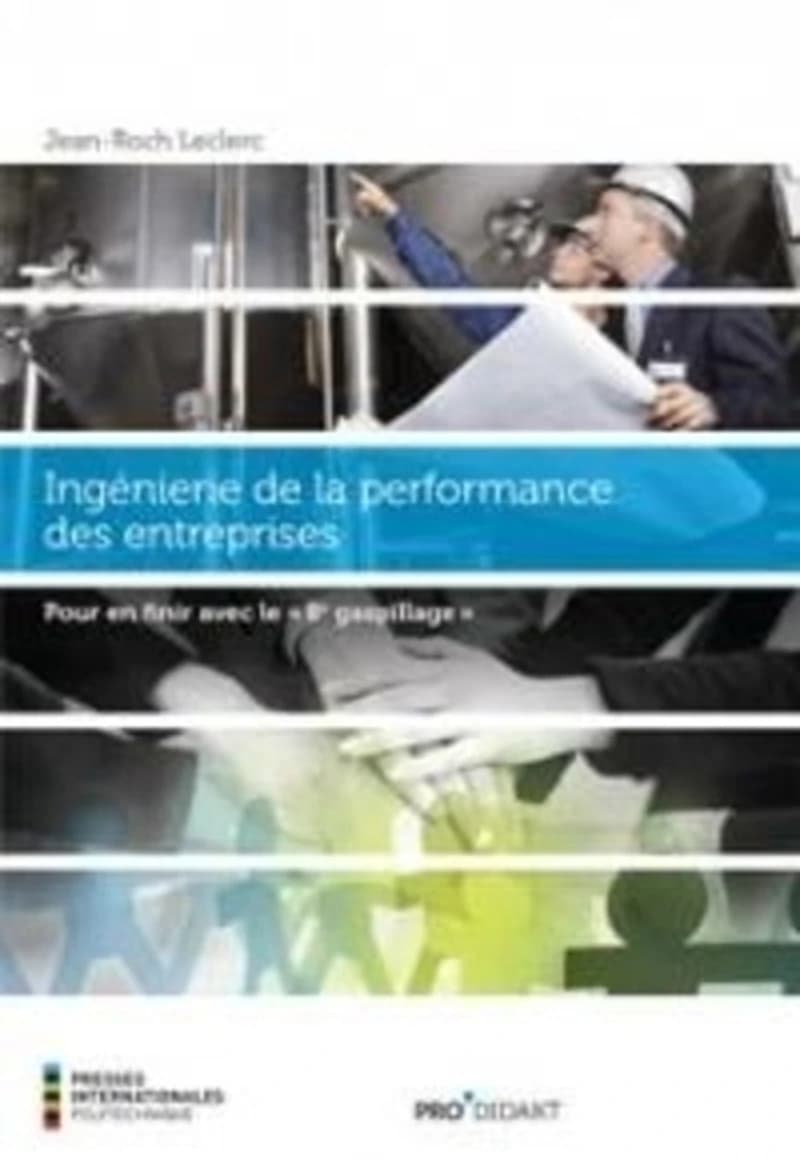 Ingénierie de la performance des entreprises  - Pour en finir avec le " 8e gaspillage "