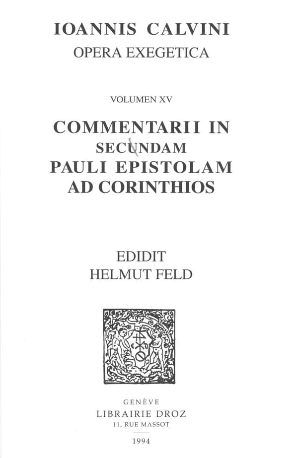 Ioannis Calvini opera exegetica. Volumen XV, Commentarii in secundam Pauli Epistolam ad Corinthios