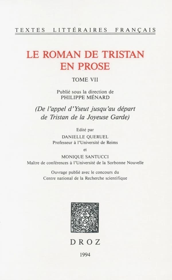 Le roman de Tristan en prose. T. VII, De l'appel d'Yseut jusqu'au départ de Tristan de la Joyeuse Garde