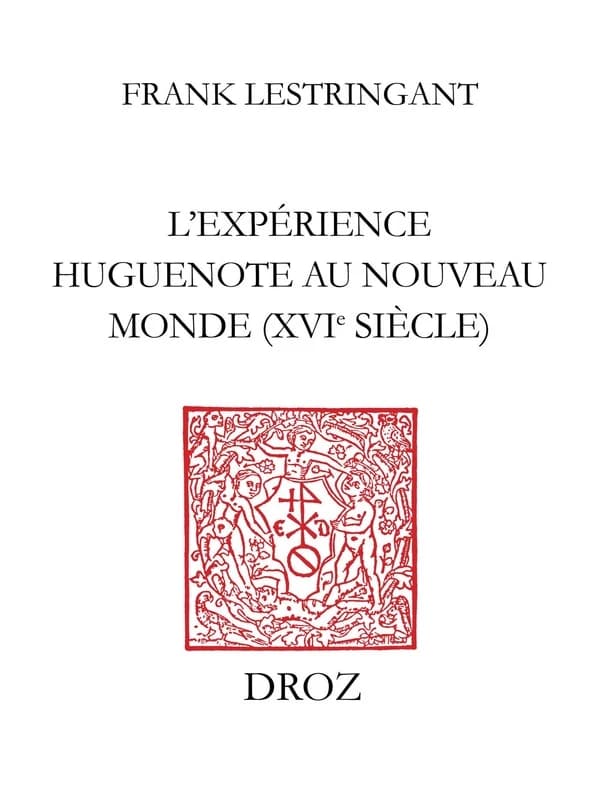 L'expérience huguenote au nouveau monde, XVIe siècle