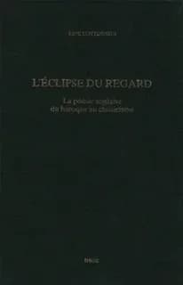 L'éclipse du regard : la poésie du baroque au classicisme : 1625-1660