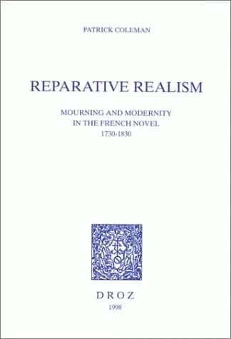 Reparative realism : mourning and modernity in the French novel : 1730-1830