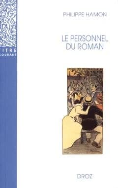 Le Personnel du roman : le système des personnages dans les "Rougon-Macquart" d'Émile Zola (2e éd. corr.) Philippe Hamon