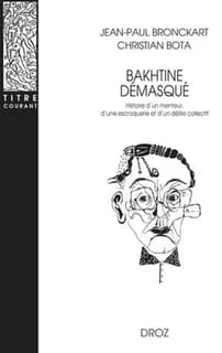 Bakhtine démasqué : histoire d'un menteur, d'une escroquerie et d'un délire collectif