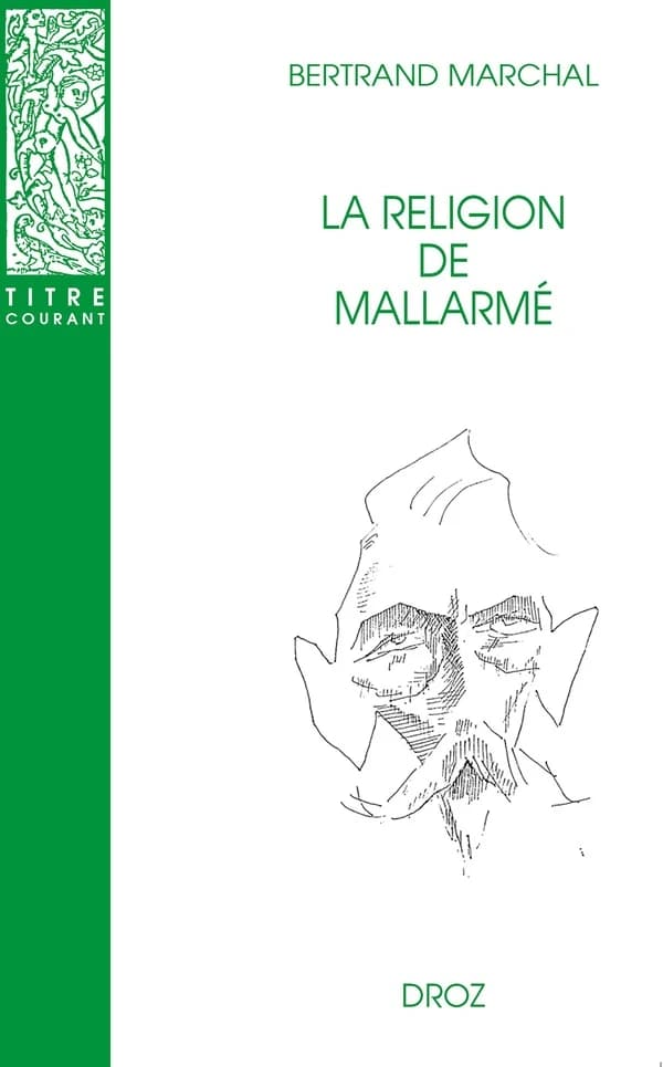 La religion de Mallarmé (Nouvelle éd. revue et corrigée) Bertrand Marchal