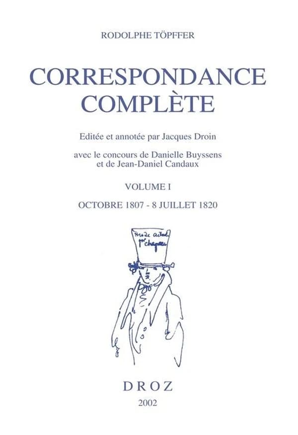 Correspondance complète [de Rodolphe Töpffer]. Volume I : octobre 1807-8 juillet 1820