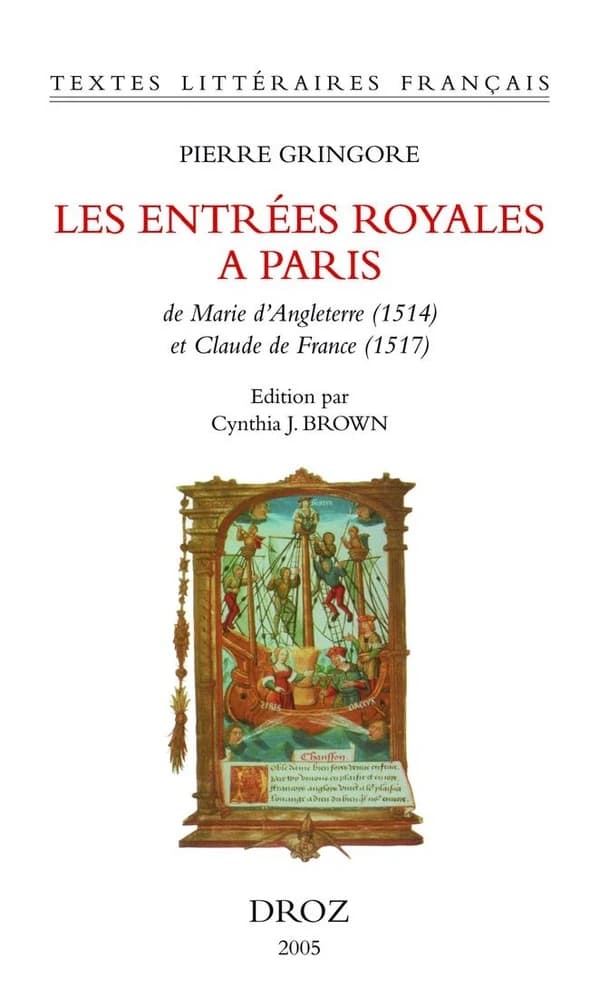 Les entrées royales à Paris de Marie d'Angleterre (1514) et Claude de France (1517)