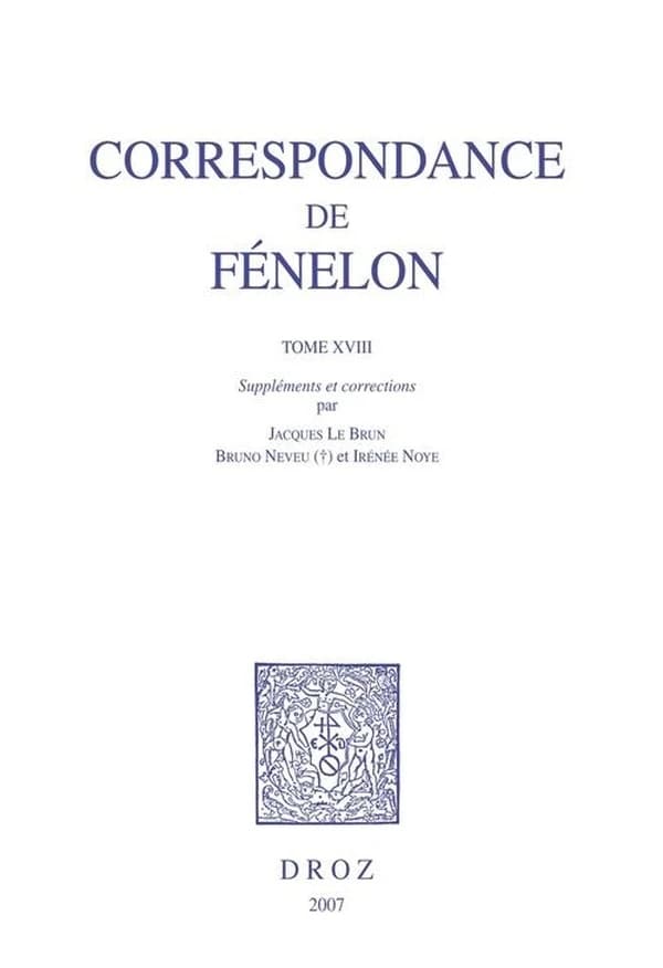Correspondance de Fénelon. Tome XVIII, Suppléments et corrections