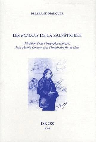 Les romans de la Salpêtrière : réception d'une scénographie clinique : Jean-Martin Charcot dans l'imaginaire fin-de-siècle