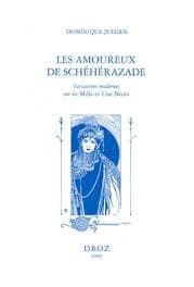 Les amoureux de Schéhérazade : variations modernes sur les Mille et une nuits