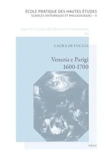 Venezia e Parigi, 1600-1700 : la pittura veneziana e la Francia : fortuna e dialoghi