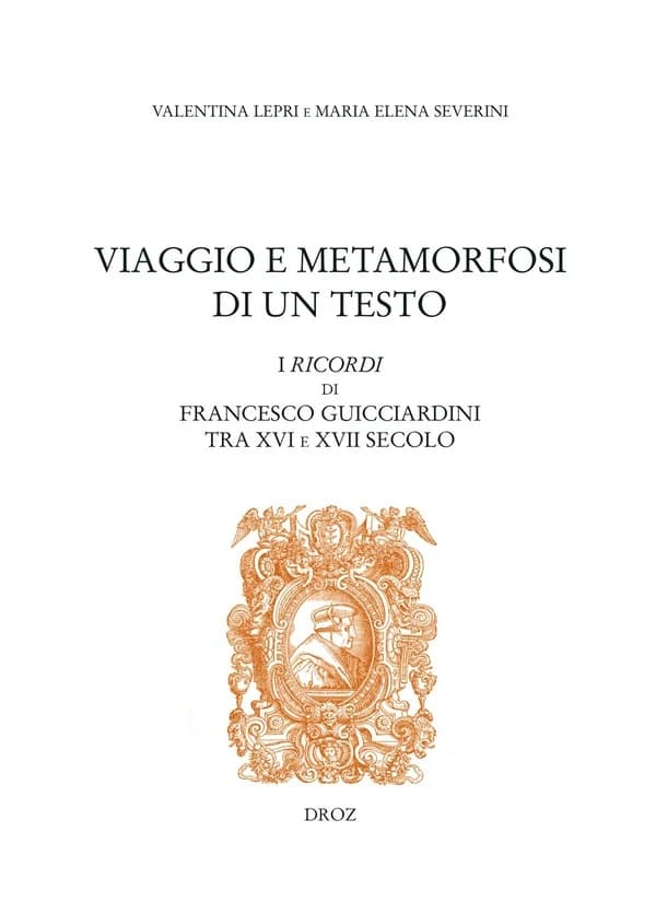 Viaggio e metamorfosi di un testo : i "Ricordi" di Francesco Guicciardini tra XVI e XVII secolo
