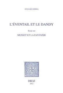 L'éventail et le dandy : essai sur Musset et la fantaisie