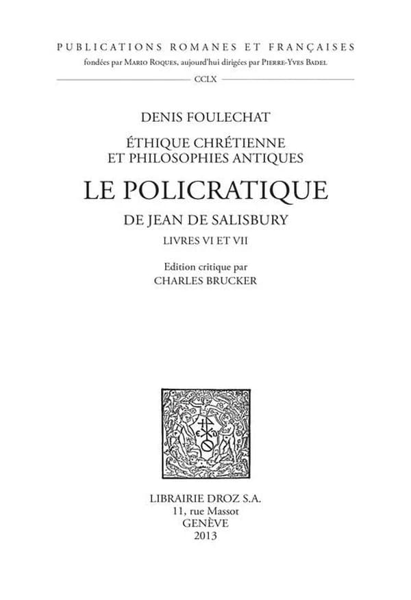 Le policratique de Jean de Salisbury, livres VI et VII : Livres VI et VII : éthique chrétienne et philosophies antiques