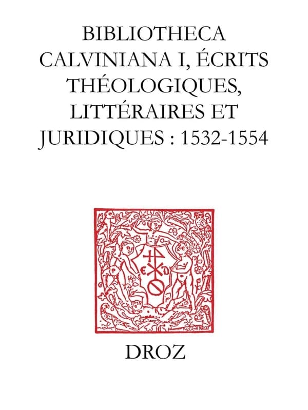Bibliotheca calviniana : les oeuvres de jean calvin publiees au xvie siecle