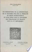 Les dispositions de la Constitution du 27 octobre 1946 sur la primauté du droit international et leur effet sur la situation des étrangers en France sous la IVe République