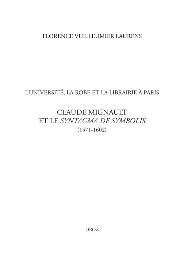 L'université, la robe et la librairie à Paris : Claude Mignault et le Syntagma de symbolis (1571-1602)