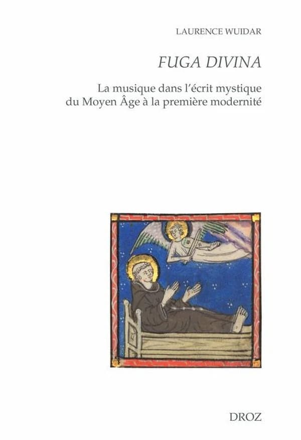 Fuga divina : la musique dans l'écrit mystique du Moyen Age à la première modernité