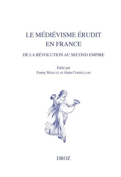 Le médiévisme érudit en France : de la Révolution au Second Empire