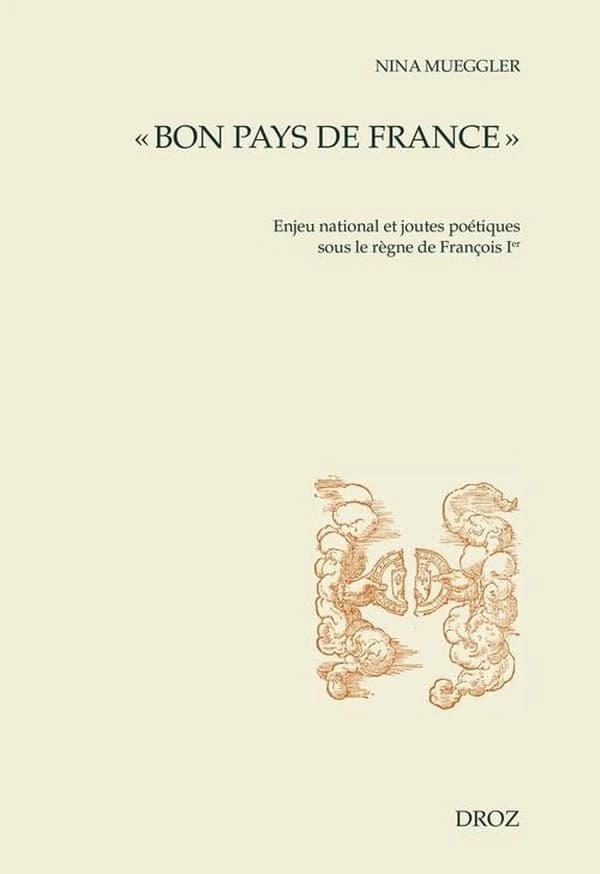 "Bon pays de France" : enjeu national et joutes poétiques sous le règne de François Ier