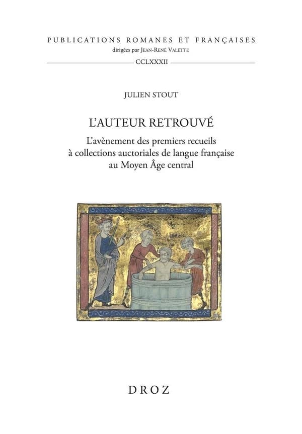 L' auteur retrouvé : l'avènement des premiers recueils à collections auctoriales de langue française au Moyen Âge central