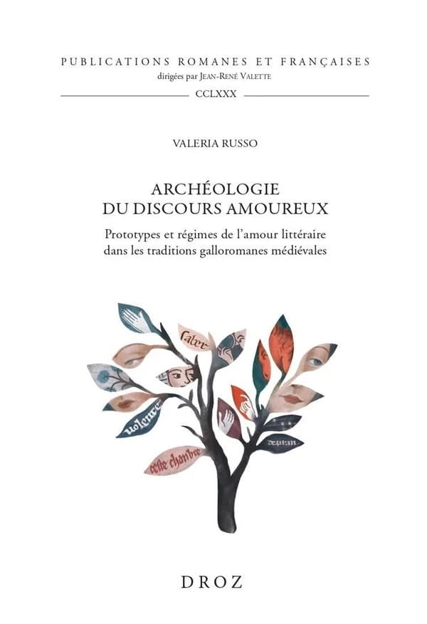 Archéologie du discours amoureux : prototypes et régimes de l'amour littéraire dans les traditions galloromanes médiévales