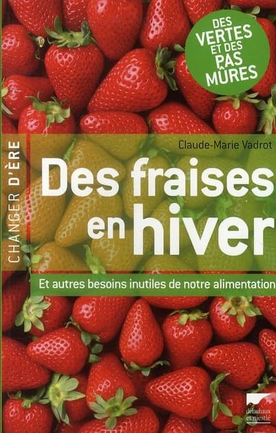 Des fraises en hiver : et autres besoins inutiles de notre alimentation