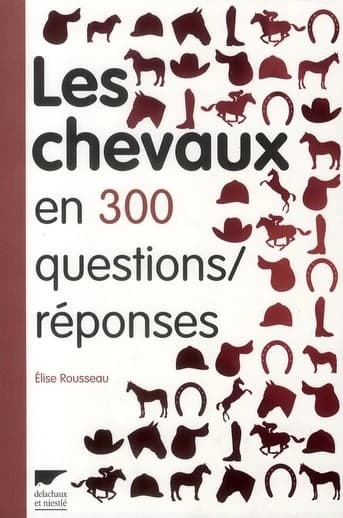 Les chevaux en 300 questions-réponses