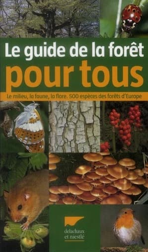 Guide de la forêt : le milieu, la faune, la flore : 500 espèces des forêts d'Europe ([Nouvelle éd.]) Eva et Wolfgang Dreyer